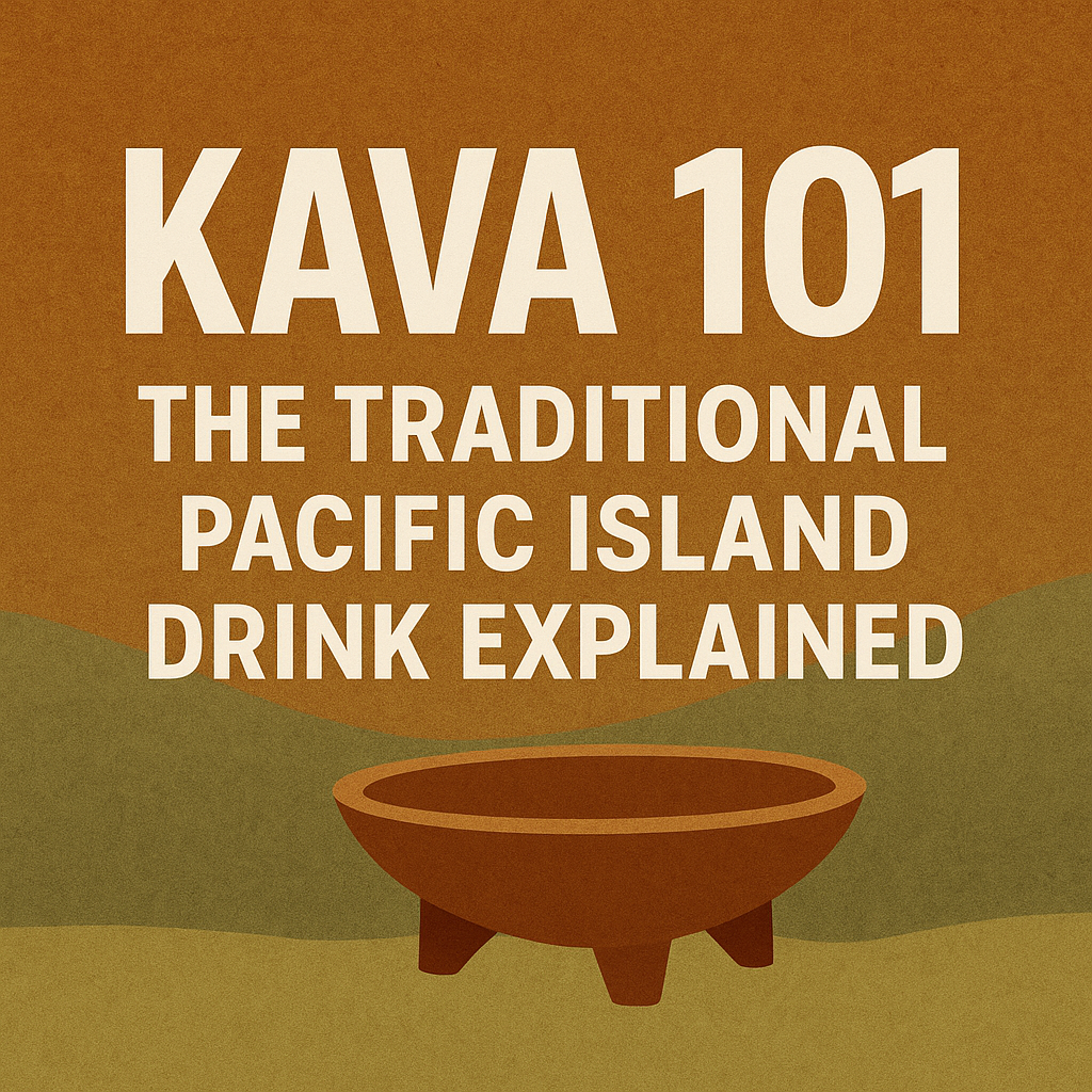 Kava 101: The Traditional Pacific Island Drink Explained